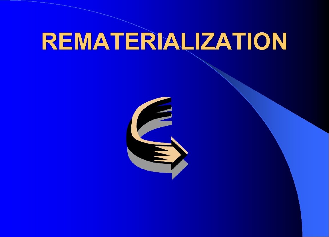 REMATERIALIZATION 