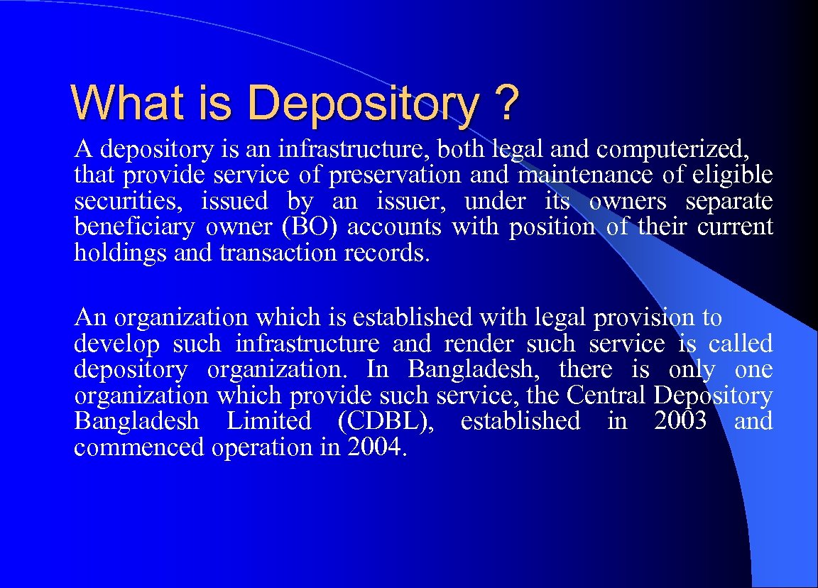 What is Depository ? A depository is an infrastructure, both legal and computerized, that