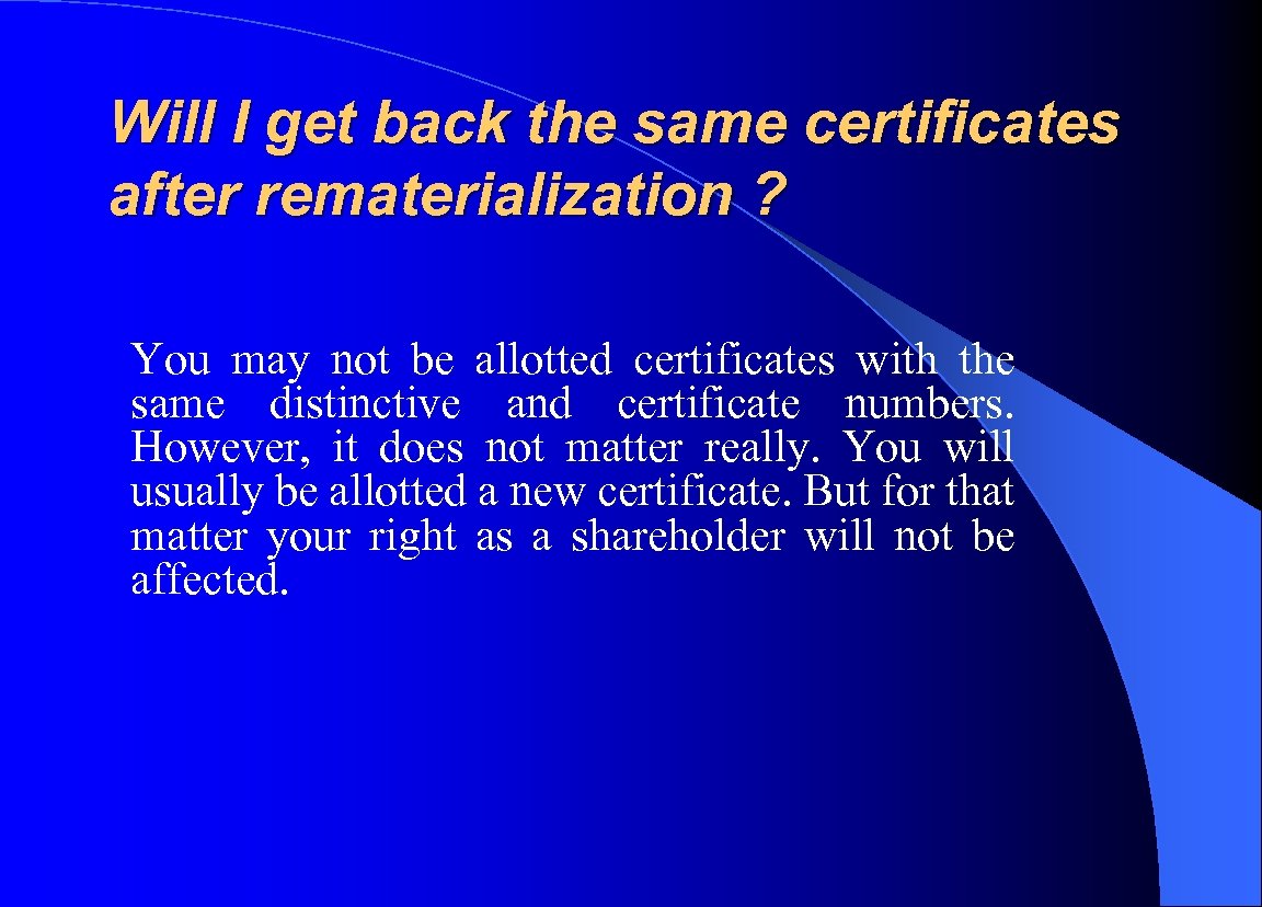 Will I get back the same certificates after rematerialization ? You may not be