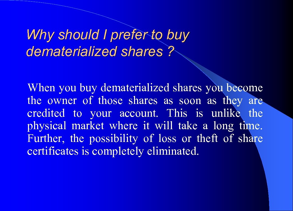 Why should I prefer to buy dematerialized shares ? When you buy dematerialized shares