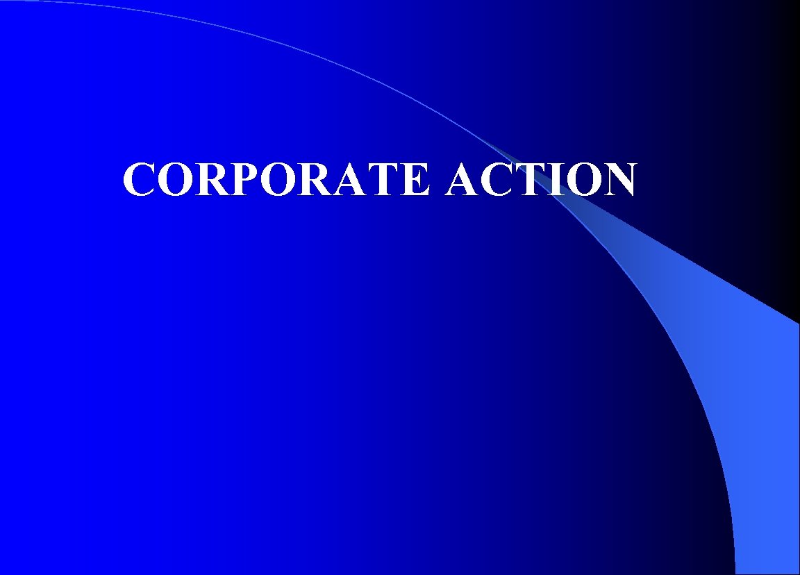 CORPORATE ACTION 
