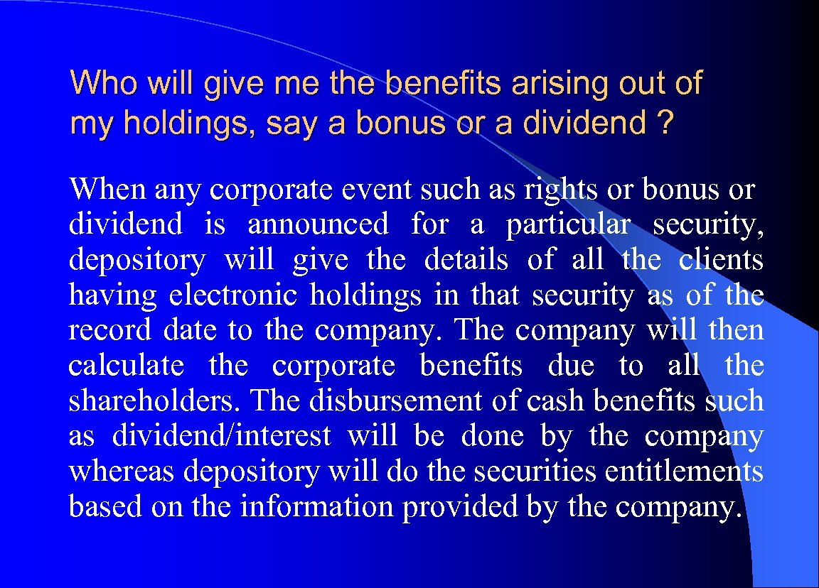 Who will give me the benefits arising out of my holdings, say a bonus