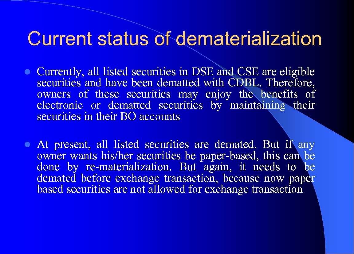 Current status of dematerialization l Currently, all listed securities in DSE and CSE are