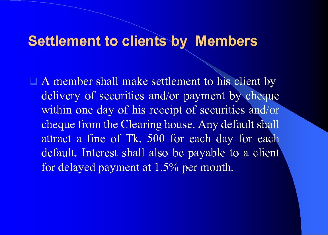 Settlement to clients by Members q A member shall make settlement to his client