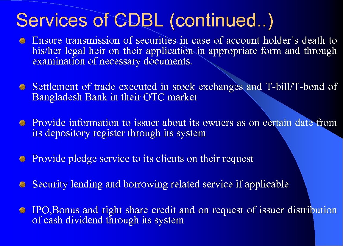 Services of CDBL (continued. . ) Ensure transmission of securities in case of account