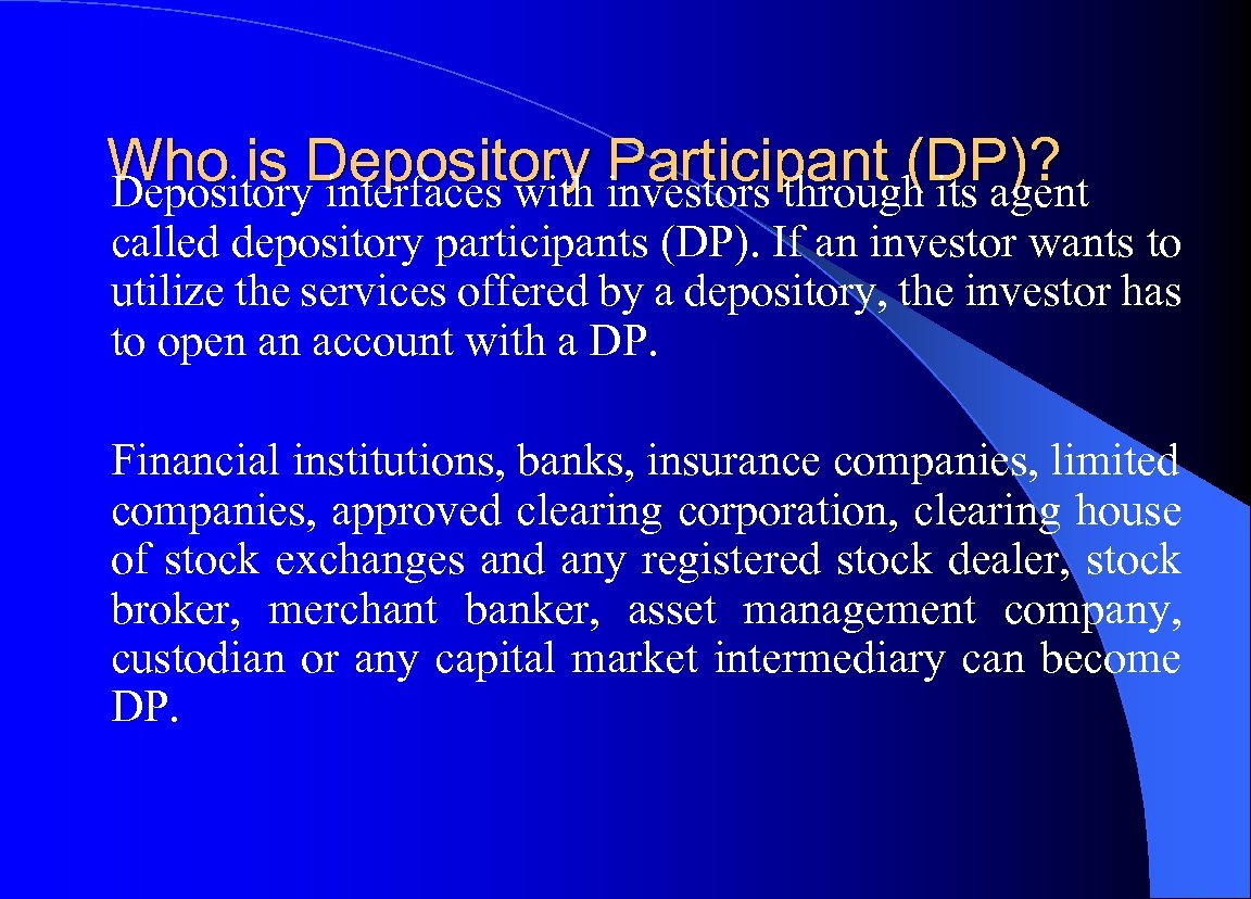 Who is Depository investors through its agent Participant (DP)? Depository interfaces with called depository