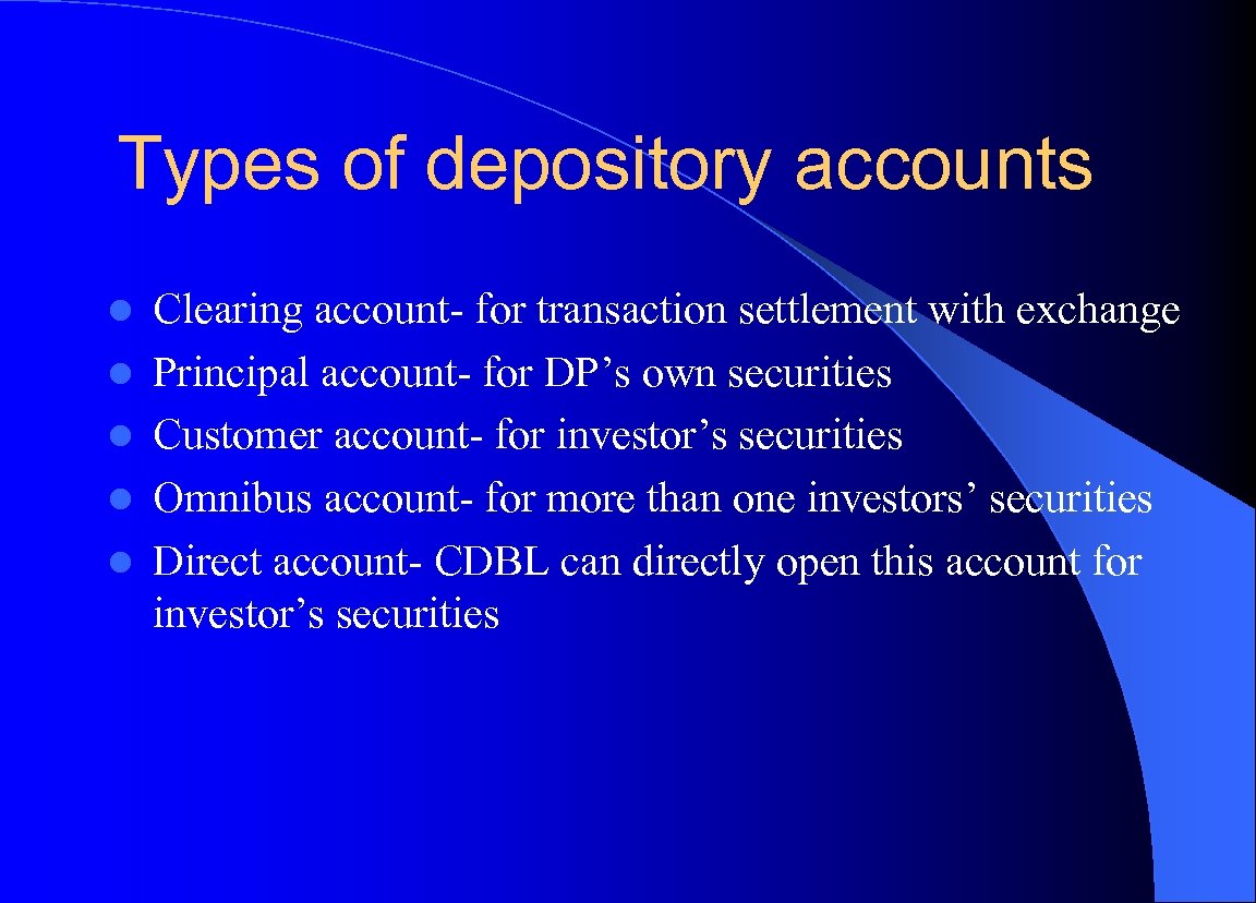 Types of depository accounts l l l Clearing account- for transaction settlement with exchange