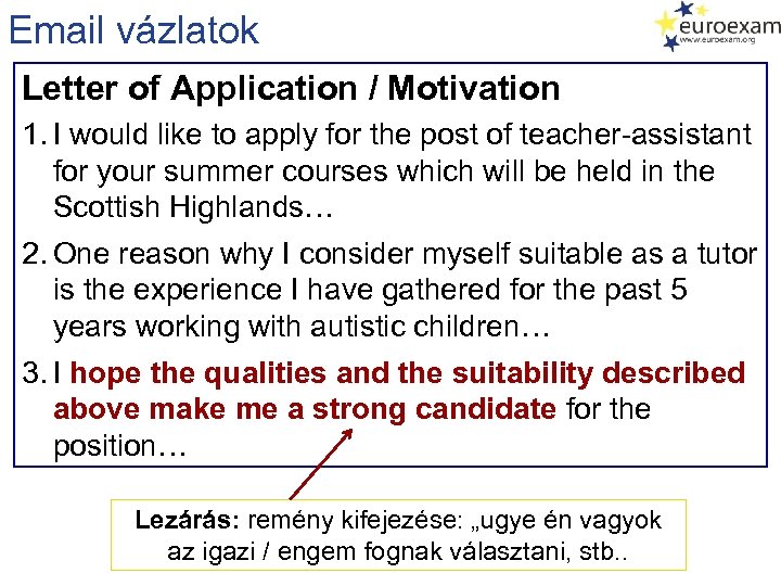 Email vázlatok Letter of Application / Motivation 1. I would like to apply for