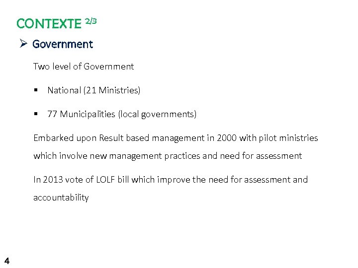 CONTEXTE 2/3 Ø Government Two level of Government § National (21 Ministries) § 77