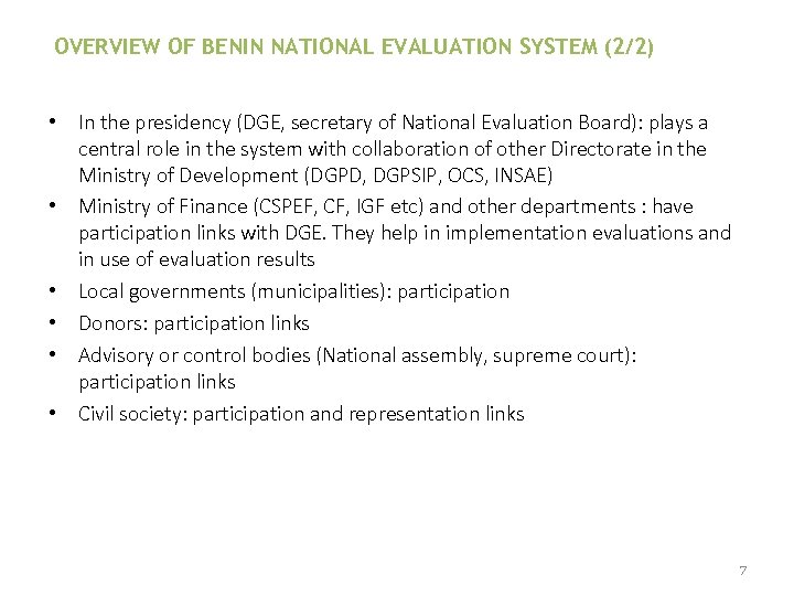 OVERVIEW OF BENIN NATIONAL EVALUATION SYSTEM (2/2) • In the presidency (DGE, secretary of