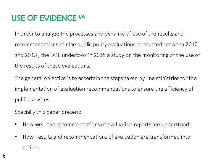 USE OF EVIDENCE 1/6 In order to analyze the processes and dynamic of use