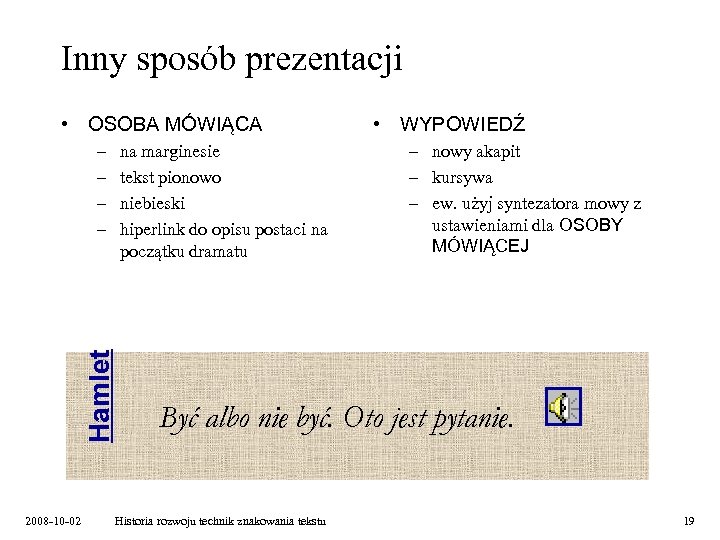 Inny sposób prezentacji • OSOBA MÓWIĄCA Hamlet – – 2008 -10 -02 na marginesie