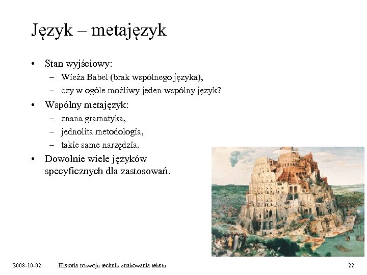 Język – metajęzyk • Stan wyjściowy: – Wieża Babel (brak wspólnego języka), – czy