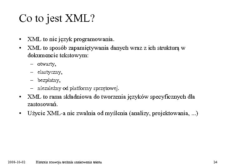 Co to jest XML? • XML to nie język programowania. • XML to sposób