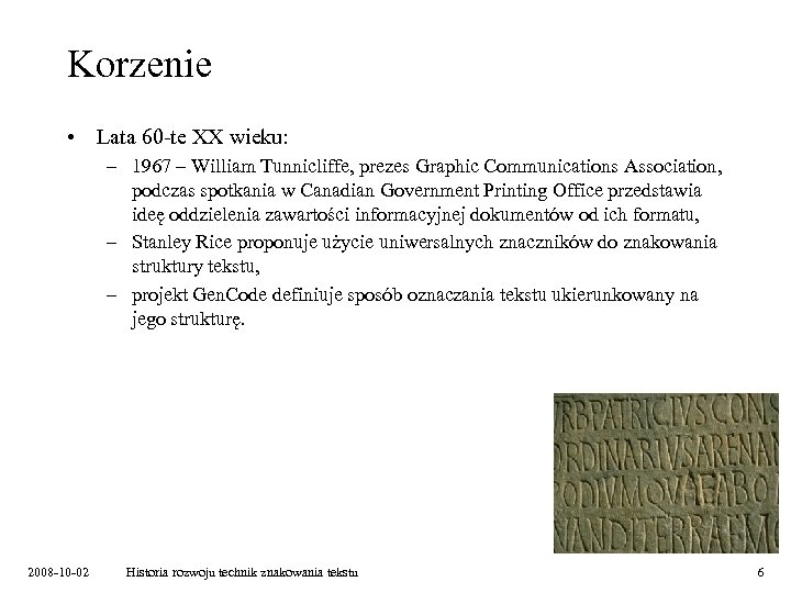 Korzenie • Lata 60 -te XX wieku: – 1967 – William Tunnicliffe, prezes Graphic