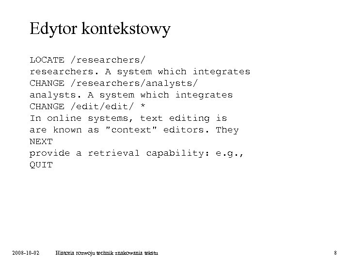 Edytor kontekstowy LOCATE /researchers/ researchers. A system which integrates CHANGE /researchers/analysts/ analysts. A system
