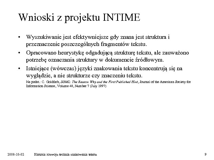 Wnioski z projektu INTIME • Wyszukiwanie jest efektywniejsze gdy znana jest struktura i przeznaczenie