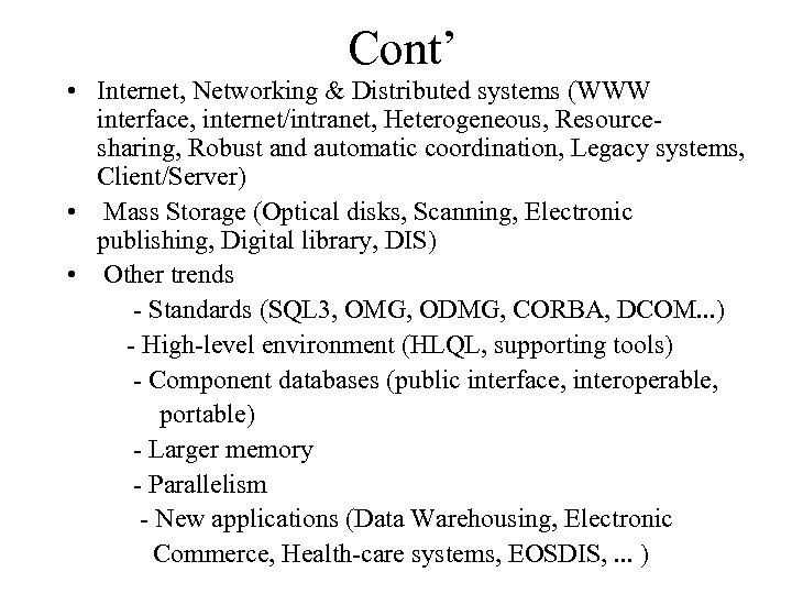 Cont’ • Internet, Networking & Distributed systems (WWW interface, internet/intranet, Heterogeneous, Resourcesharing, Robust and