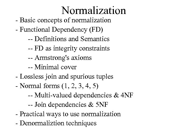 Normalization - Basic concepts of normalization - Functional Dependency (FD) -- Definitions and Semantics