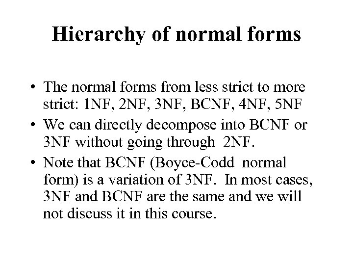 Hierarchy of normal forms • The normal forms from less strict to more strict: