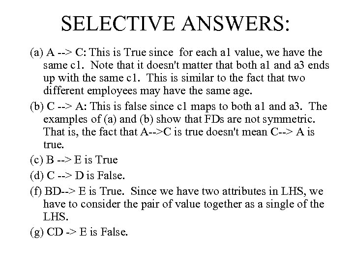 SELECTIVE ANSWERS: (a) A --> C: This is True since for each a 1