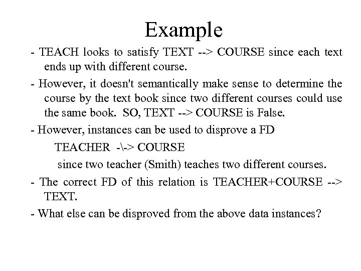 Example - TEACH looks to satisfy TEXT --> COURSE since each text ends up