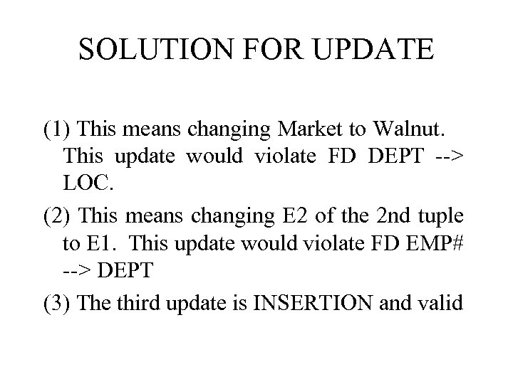 SOLUTION FOR UPDATE (1) This means changing Market to Walnut. This update would violate