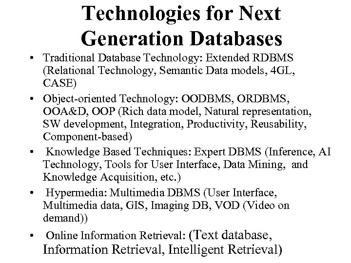 Technologies for Next Generation Databases • Traditional Database Technology: Extended RDBMS (Relational Technology, Semantic