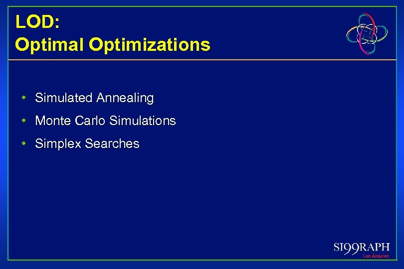 LOD: Optimal Optimizations • Simulated Annealing • Monte Carlo Simulations • Simplex Searches 