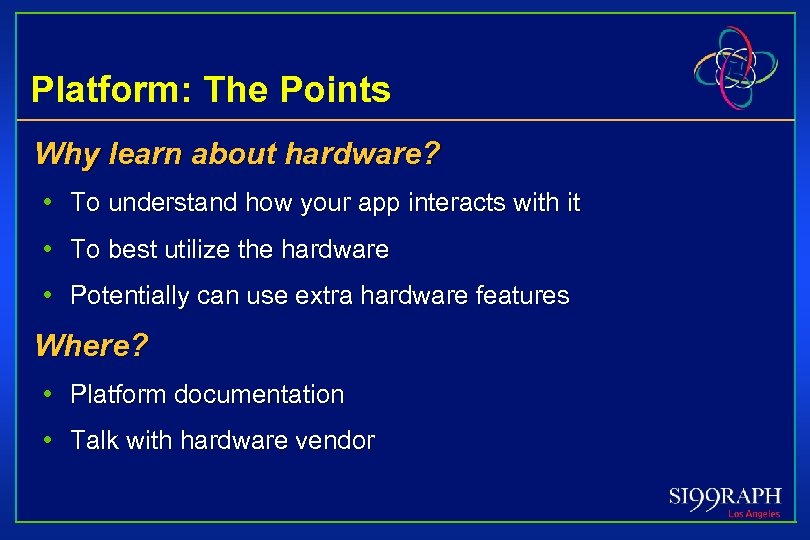 Platform: The Points Why learn about hardware? • To understand how your app interacts