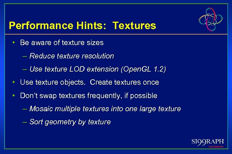 Performance Hints: Textures • Be aware of texture sizes – Reduce texture resolution –