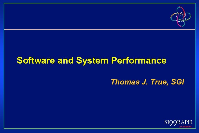 Software and System Performance Thomas J. True, SGI 