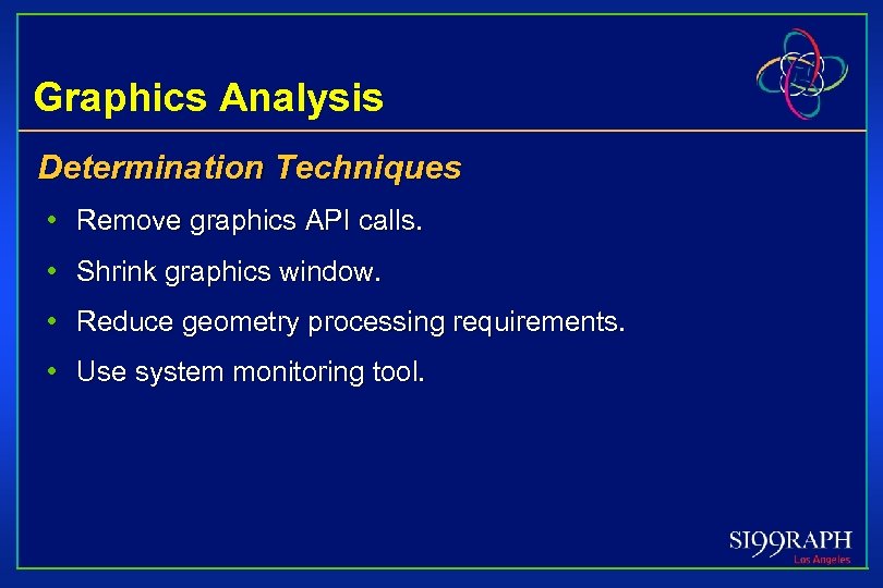 Graphics Analysis Determination Techniques • Remove graphics API calls. • Shrink graphics window. •