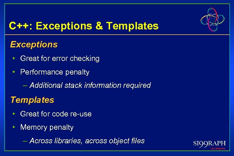 C++: Exceptions & Templates Exceptions • Great for error checking • Performance penalty –