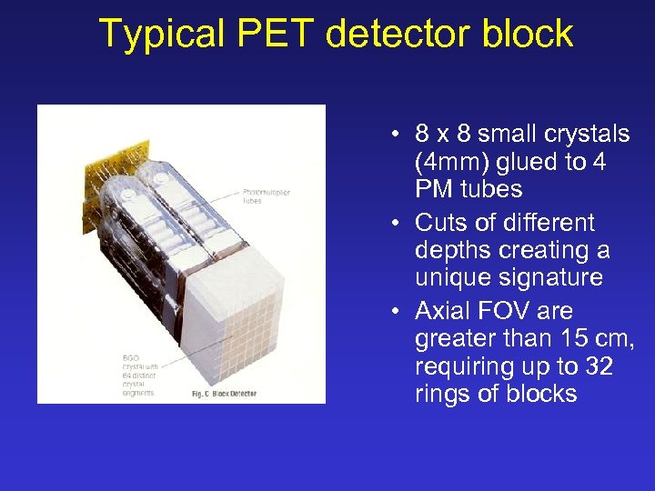 Typical PET detector block • 8 x 8 small crystals (4 mm) glued to