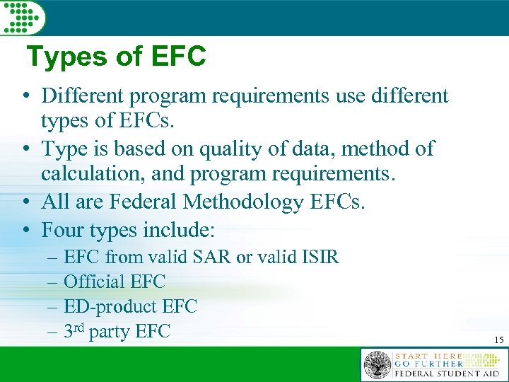 Types of EFC • Different program requirements use different types of EFCs. • Type