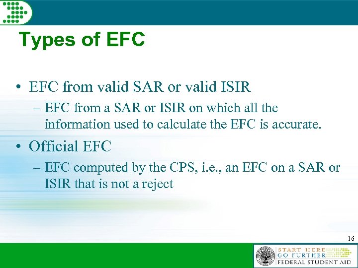 Types of EFC • EFC from valid SAR or valid ISIR – EFC from