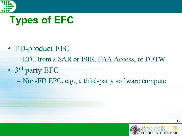 Types of EFC • ED-product EFC – EFC from a SAR or ISIR, FAA