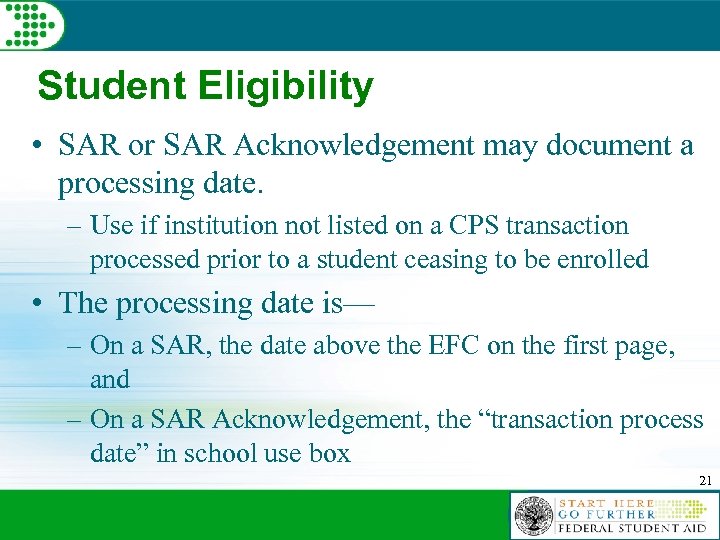 Student Eligibility • SAR or SAR Acknowledgement may document a processing date. – Use