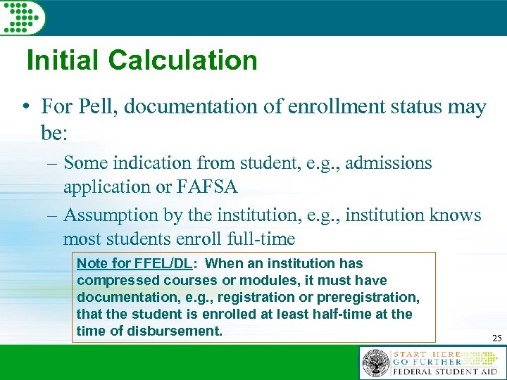 Initial Calculation • For Pell, documentation of enrollment status may be: – Some indication