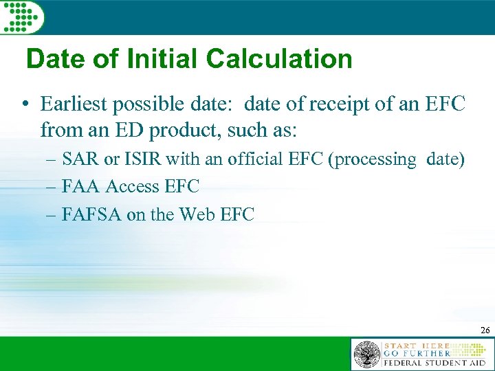 Date of Initial Calculation • Earliest possible date: date of receipt of an EFC