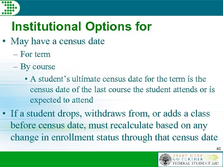 Institutional Options for • May have a census date – For term – By