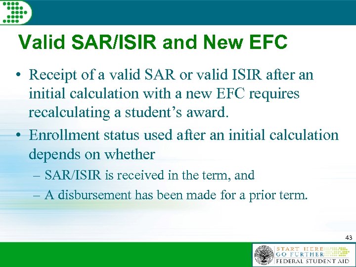 Valid SAR/ISIR and New EFC • Receipt of a valid SAR or valid ISIR