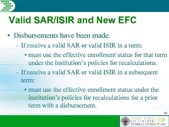 Valid SAR/ISIR and New EFC • Disbursements have been made. – If receive a