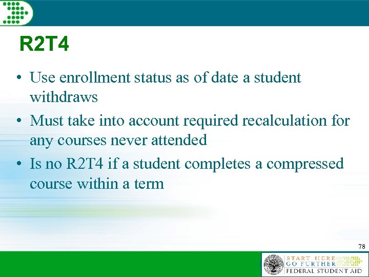 R 2 T 4 • Use enrollment status as of date a student withdraws