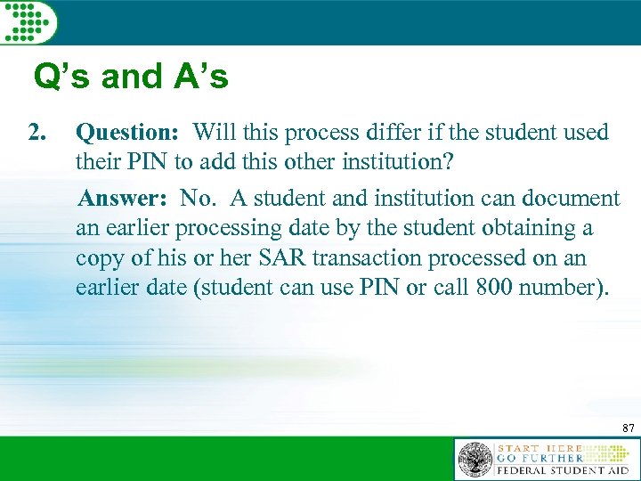 Q’s and A’s 2. Question: Will this process differ if the student used their