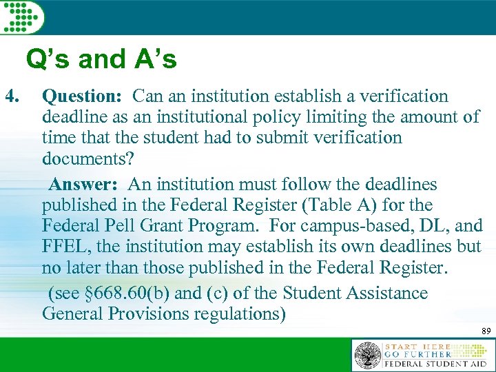 Q’s and A’s 4. Question: Can an institution establish a verification deadline as an