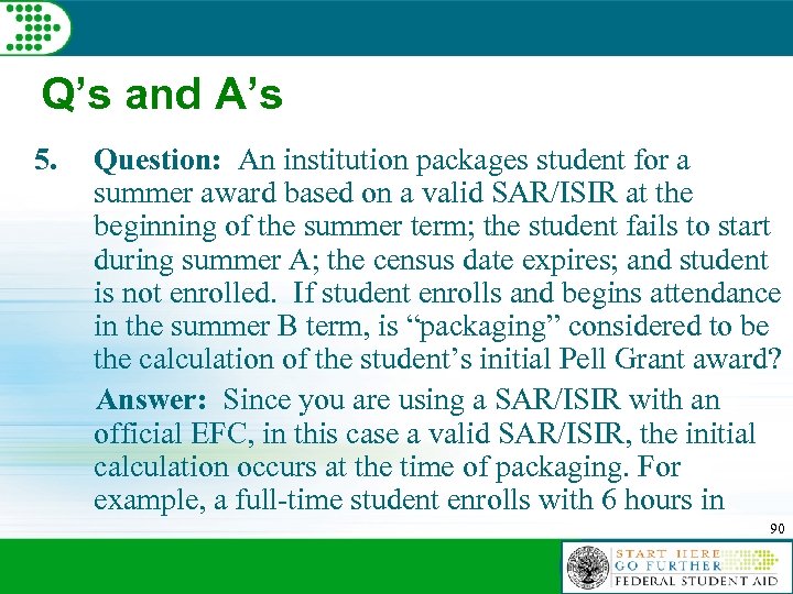 Q’s and A’s 5. Question: An institution packages student for a summer award based