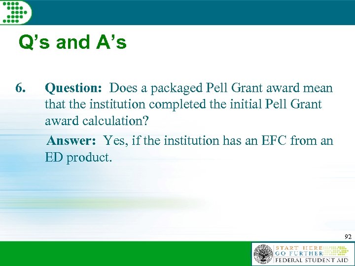 Q’s and A’s 6. Question: Does a packaged Pell Grant award mean that the