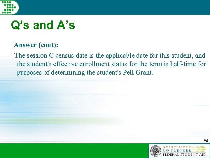 Q’s and A’s Answer (cont): The session C census date is the applicable date